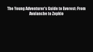 Download The Young Adventurer's Guide to Everest: From Avalanche to Zopkio PDF Free