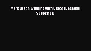 Read Mark Grace Winning with Grace (Baseball Superstar) Ebook Free