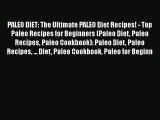 Read PALEO DIET: The Ultimate PALEO Diet Recipes! - Top Paleo Recipes for Beginners (Paleo