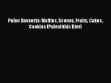 Read Paleo Desserts: Muffins Scones Fruits Cakes Cookies (Paleolithic Diet) Ebook Online