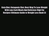 Read Keto Diet: Ketogenic Diet: Best Way To Lose Weight With Low-Carb Meals And Delicious High