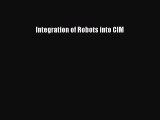 Download Integration of Robots into CIM Read Online