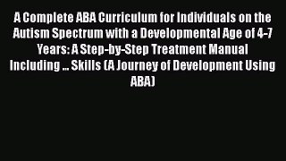 Read A Complete ABA Curriculum for Individuals on the Autism Spectrum with a Developmental