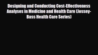 PDF Designing and Conducting Cost-Effectiveness Analyses in Medicine and Health Care (Jossey-Bass