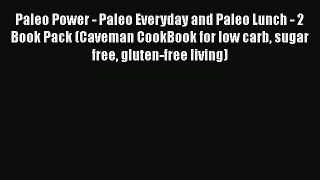 [PDF] Paleo Power - Paleo Everyday and Paleo Lunch - 2 Book Pack (Caveman CookBook for low