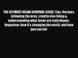 Read THE ULTIMATE VEGAN SURVIVAL GUIDE: Tips Recipes following the pros cruelty-free living