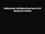 PDF Walking Dead #100 Adlard Wrap Cover H First Appearance of Negan Read Online