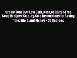 [PDF] Create Your Own Low Carb Keto or Gluten-Free Soup Recipes: Step-by-Step Instructions