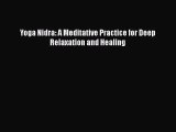 Read Yoga Nidra: A Meditative Practice for Deep Relaxation and Healing Ebook Free