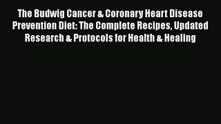 Read The Budwig Cancer & Coronary Heart Disease Prevention Diet: The Complete Recipes Updated