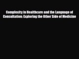 Download Complexity in Healthcare and the Language of Consultation: Exploring the Other Side