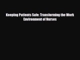PDF Keeping Patients Safe: Transforming the Work Environment of Nurses Free Books