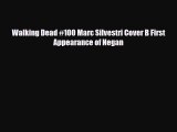 [Download] Walking Dead #100 Marc Silvestri Cover B First Appearance of Negan [Read] Full Ebook