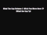 [Download] Mind The Gap Volume 2: Wish You Were Here TP (Mind the Gap Tp) [Read] Full Ebook