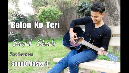 Saud Shah Song Baton ko teri