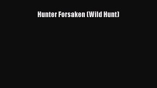 Read Hunter Forsaken (Wild Hunt) Ebook Free