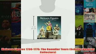 Download PDF  Meissen Figures 17301775 The Kaendler Years Schiffer Book for Collectors FULL FREE