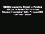 Read ROMANCE: Shapeshifter Billionaires (Werebear Collection Box Set New Adult Paranormal Romance)