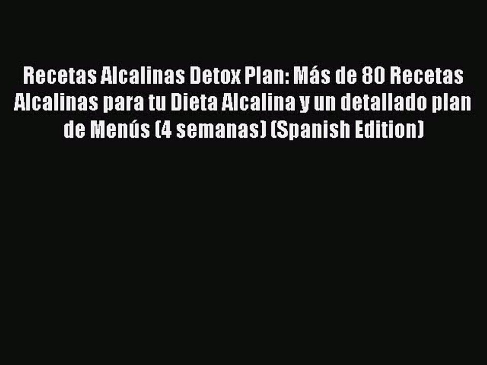 [PDF] Recetas Alcalinas Detox Plan: Más de 80 Recetas Alcalinas para tu Dieta Alcalina y un