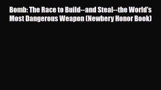 [PDF] Bomb: The Race to Build--and Steal--the World's Most Dangerous Weapon (Newbery Honor