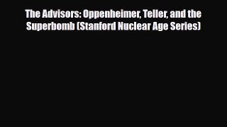 [PDF] The Advisors: Oppenheimer Teller and the Superbomb (Stanford Nuclear Age Series) [PDF]