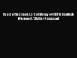 Download Scent of Scotland: Lord of Moray #4 (BBW Scottish Werewolf / Shifter Romance) PDF