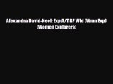 PDF Alexandra David-Neel: Exp A/T RF Wld (Wmn Exp) (Women Explorers) Free Books