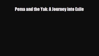 PDF Pema and the Yak: A Journey into Exile PDF Book Free