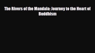 Download The Rivers of the Mandala: Journey to the Heart of Buddhism PDF Book Free