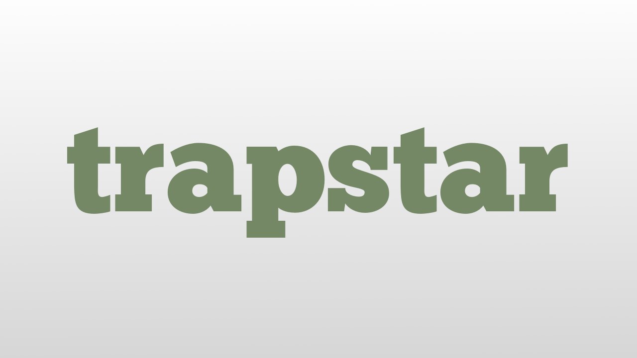 trapstar meaning and pronunciation video Dailymotion