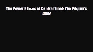 PDF The Power Places of Central Tibet: The Pilgrim's Guide Ebook