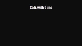 [PDF] Cats with Guns [PDF] Full Ebook