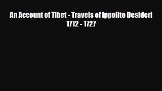 PDF An Account of Tibet - Travels of Ippolito Desideri 1712 - 1727 PDF Book Free