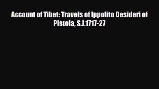 PDF Account of Tibet: Travels of Ippolito Desideri of Pistoia S.J.1717-27 Free Books