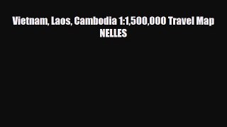 Download Vietnam Laos Cambodia 1:1500000 Travel Map NELLES PDF Book Free