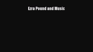 Read Ezra Pound and Music Ebook Free