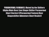 Read PARANORMAL ROMANCE: Mated by the Shifters (Alpha Male Bear Lion Shape Shifter Paranormal