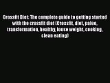 Download Crossfit Diet: The complete guide to getting started with the crossfit diet (Crossfit