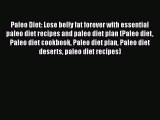 Read Paleo Diet: Lose belly fat forever with essential paleo diet recipes and paleo diet plan