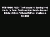[PDF] FAT BURNING FOODS: The Ultimate Fat Burning Food Guide: Eat Foods That Boost Your Metabolism