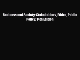 Download Business and Society: Stakeholders Ethics Public Policy 14th Edition Free Books