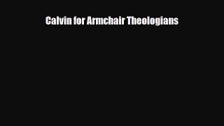 [PDF] Calvin for Armchair Theologians [PDF] Full Ebook