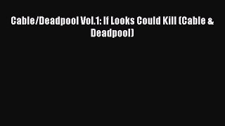 Read Cable/Deadpool Vol.1: If Looks Could Kill (Cable & Deadpool) Ebook Free
