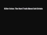 [PDF] Killer Colas: The Hard Truth About Soft Drinks [Download] Full Ebook