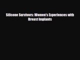 PDF Silicone Survivors: Women's Experiences with Breast Implants Free Books