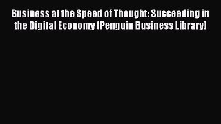 Read Business at the Speed of Thought: Succeeding in the Digital Economy (Penguin Business