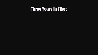 Download Three Years in Tibet Free Books
