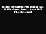 Download BOURBON COMMUNITY HOSPITAL BOURBON PARIS KY  40361: Scores & Ratings (1 October 2015)