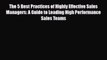 [PDF] The 5 Best Practices of Highly Effective Sales Managers: A Guide to Leading High Performance