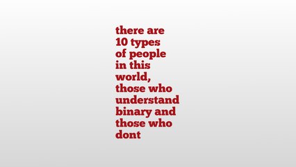 there are 10 types of people in this world, those who understand binary and those who dont meaning and pronunciation